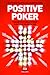 Positive Poker: A Modern Ps...