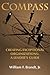 Compass: Creating Exceptional Organizations: A Leader's Guide