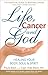 Life, Cancer and God: Heali...