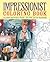 Impressionist Coloring Book: Classic Pictures from a Golden Age of Painting
