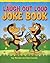 The Laugh Out Loud Joke Book