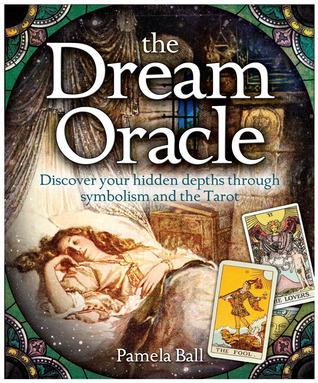 Dream Oracle: Discover Your Hidden Depths Through Symbolism and the Tarot (The Oracle)