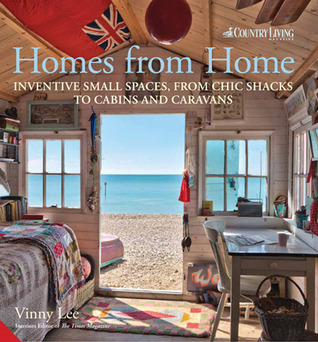 Homes from Home: Inventive Small Spaces, from Chic Shacks to Cabins and Caravans (Hardcover)