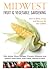 Midwest Fruit & Vegetable Gardening: Plant, Grow, and Harvest the Best Edibles - Illinois, Indiana, Iowa, Kansas, Michigan, Minnesota, Missouri, ... (Fruit & Vegetable Gardening Guides)