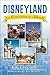 Disneyland: The Evolution of a Dream
