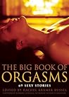 Big Book of Orgasms: 69 Sexy Stories