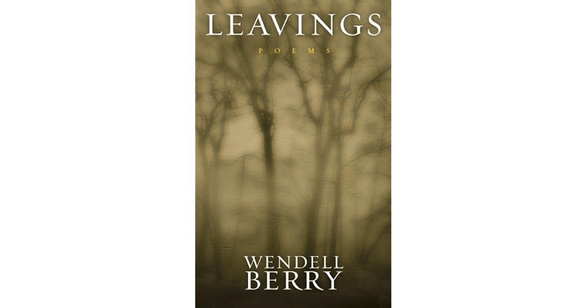 Leavings by Wendell Berry