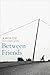 Between Friends