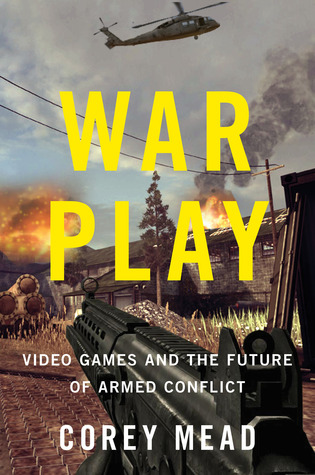 War Play: Video Games and the Future of Armed Conflict