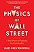 PHYSICS OF WALL STREET