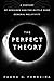 The Perfect Theory: A Centu...