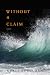 Without A Claim: A Modern Book of Psalms―Masterful Poetry on Art, Music, and Faith