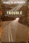 Trouble by Gary D. Schmidt