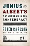 Junius and Albert's Adventures in the Confederacy by Peter Carlson