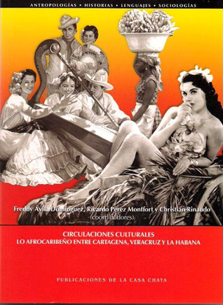 Circulaciones culturales: Lo afrocaribeño entre Cartagena, Veracruz y La Habana (Paperback)