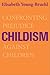Childism: Confronting Prejudice Against Children