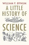 A Little History of Science by William Bynum