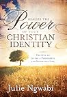 Realize the Power of Your Christian Identity by Julie Ngwabi