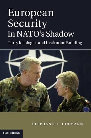 European Security in NATO's Shadow: Party Ideologies and Institution Building (Hardcover)