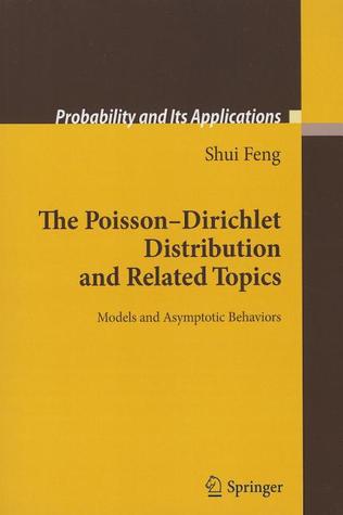 The Poisson-Dirichlet Distribution and Related Topics: Models and Asymptotic Behaviors (Probability and Its Applications)