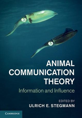 Animal Communication Theory: Information and Influence (Hardcover)