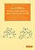 Algebra, with Arithmetic and Mensuration: From the Sanscrit of Brahmegupta and Bhascara (Cambridge Library Collection - Perspectives from the Royal Asiatic Society)