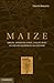 Maize: Origin, Domestication, and its Role in the Development of Culture