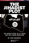The Jihadist Plot by John Rosenthal