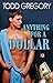 Anything for a Dollar by Todd Gregory