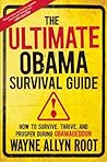 The Ultimate Obama Survival Guide: How to Survive, Thrive, and Prosper During Obamageddon