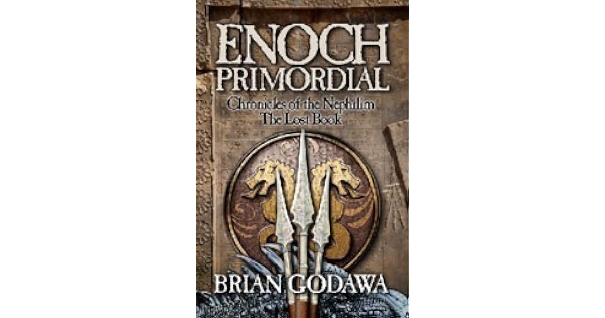 Enoch Primordial Chronicles Of The Nephilim 2 By Brian Godawa