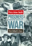 Prisoners of war: From Gallipoli to Korea (Hardcover)