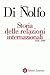 Storia delle relazioni internazionali. 1918-1999 by Ennio Di Nolfo