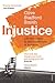 Injustice: Life and Death in the Courtrooms of America
