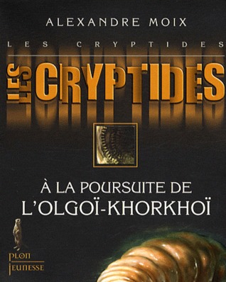 A la poursuite de l'Olgoï-Khorkhoï (Les Cryptides, #2)
