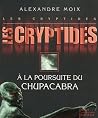 A la poursuite du Chupacabra (Les Cryptides, #3) A la poursuite du Chupacabra (Les Cryptides, #3)