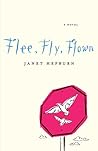 Flee, Fly, Flown by Janet Hepburn Flee, Fly, Flown by Janet Hepburn