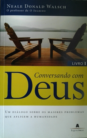 Conversando com Deus, livro1: um diálogo sobre os maiores problemas que afligem a humanidade