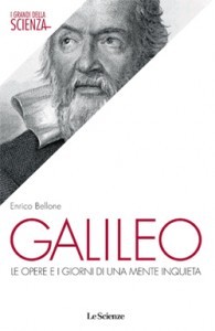 Galileo. Le opere e i giorni di una mente inquieta