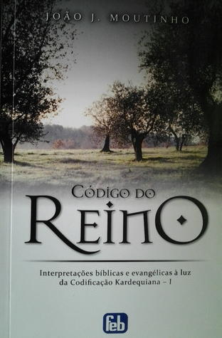 Código do reino: interpretações bíblicas e evangélicas à luz da codificação kardequiana