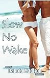 Slow No Wake by Dakota Madison