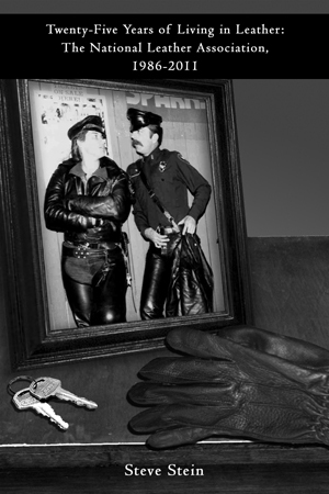 Twenty-Five Years of Living in Leather: National Leather Association, 1986-2011