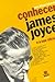 Conhecer James Joyce e a sua obra