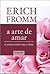A arte de amar by Erich Fromm