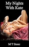 My Nights With Kate by M.T. Stone