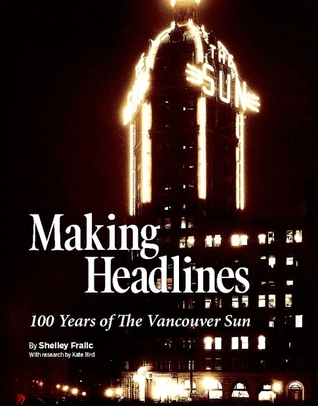 Making Headlines: 100 Years of The Vancouver Sun