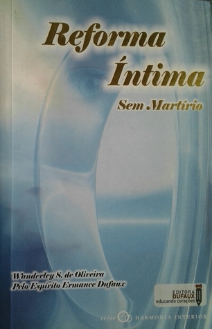 Reforma Íntima sem Martírio: autotransformação com leveza e esperança (Harmonia Interior)