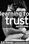 Learning to Trust: Limits (Interviewing the Billionaire, #8) Learning to Trust: Limits (Interviewing the Billionaire, #8)