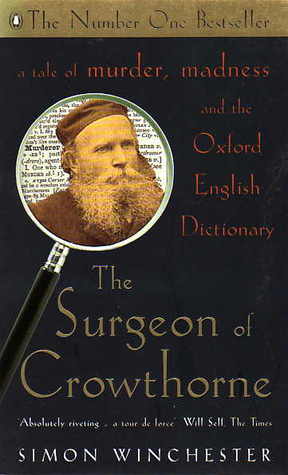 The Surgeon of Crowthorne: A Tale of Murder, Insanity and the Making of the Oxford English Dictionary