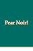 Pear Noir! by Daniel Casebeer